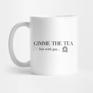 Gimme the tea, but with gay... Mug